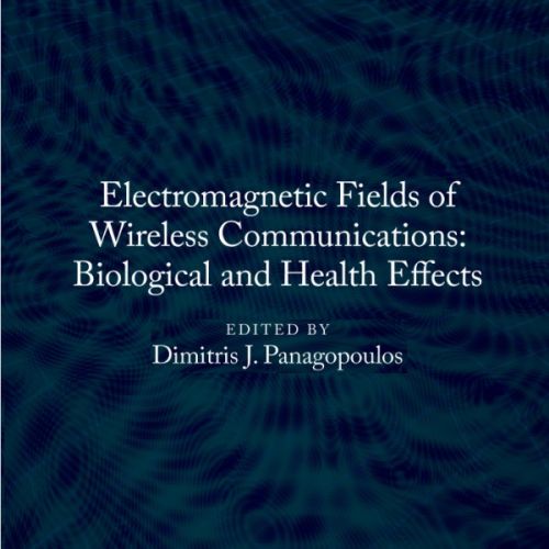 Electromagnetic Fields of Wireless Communications: Biological and Health Effects Dr.Panagopoulos